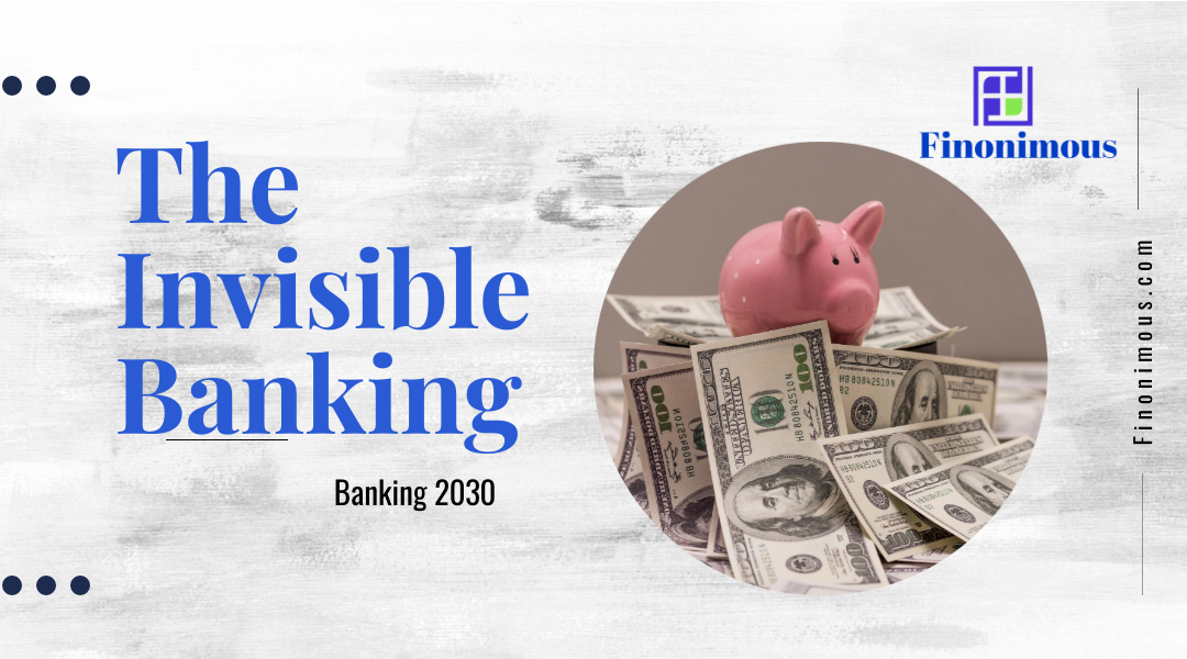 Will traditional banks accept invisible banking or disappear?